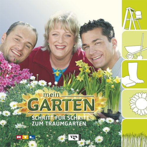 Mein Garten: Schritt für Schritt zum Traumgarten - Göpel, Andrea, Bernd Franzen und Michael Penners