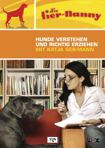 Stock image for Die Tier-Nanny. Hunde verstehen und richtig erziehen for sale by medimops
