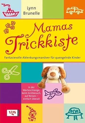 Beispielbild fr Mamas Trickkiste: Fantasievolle Ablenkungsmanver fr quengelnde Kinder: Fantasievolle Ablenkungsmanver fr quengelnde Kinder. In der Warteschlange, beim Arztbesuch, auf Reisen zum Verkauf von medimops