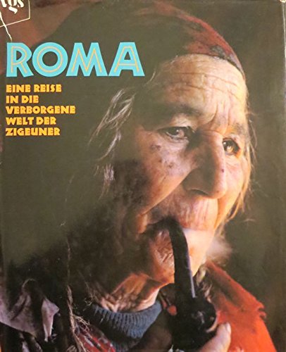 Stock image for Roma : Eine Reise in die verborgene Welt der Zigeuner. Aus dem Englischen von Uta Haas. for sale by Antiquariat KAMAS