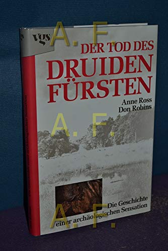 Der Tod des Druidenfürsten - Die Geschichte einer archäologischen Sensation -- mit ca. 31 Fotos a...