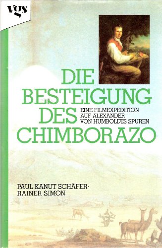 9783802522000: Die Besteigung des Chimborazo. Auf den Spuren von Alexander von Humboldt