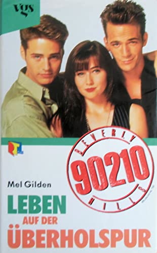 Beverly Hills 90210. Leben auf der Überholspur. Hardcover mit Schutzumschlag - Mel Gilden