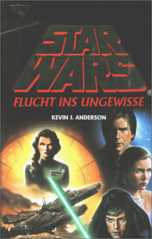 Star wars; Teil: Flucht ins Ungewisse. Kevin J. Anderson. Aus dem Amerikan. von Thomas Ziegler