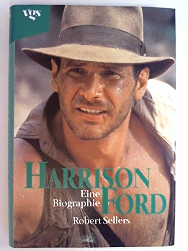 Harrison Ford. Eine Biographie. Aus dem Englischen von Bringfried Schröder. - Ford, Harrison - Sellers, Robert