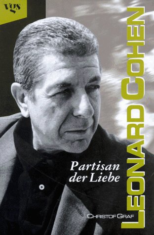 Leonard Cohen : Partisan der Liebe Mit Vorw. von Bob Geldof und Klaus Hoffmann - Graf, Christof