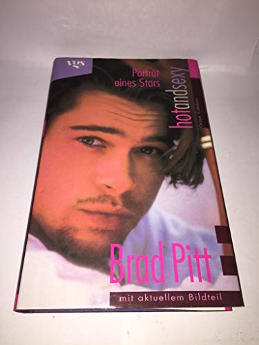 9783802523731: Brad Pitt. Hot and Sexy. Ein Portrt.