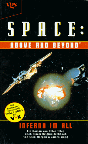 Beispielbild fr Space: Above and Beyond : Inferno im All ; Roman / aus d. Amerikan. von Thomas Ziegler. Deutschsprach. Ausg. - 1. Aufl. zum Verkauf von Antiquariat + Buchhandlung Bcher-Quell