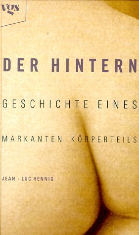 Beispielbild fr Der Hintern: Geschichte eines markanten Krperteils zum Verkauf von Gerald Wollermann