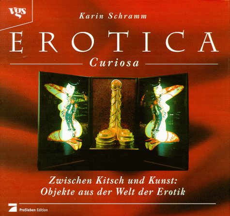 Stock image for Erotica Curiosa. Zwischen Kitsch und Kunst: Objekte aus der Welt der Erotik for sale by medimops