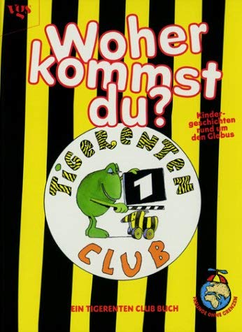 Stock image for Woher kommst Du? Kindergeschichten rund um den Globus. Ein Tigerenten Club Buch. for sale by medimops