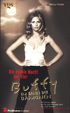 Buffy, Im Bann der DÃ¤monen, Die dunkle Macht der Vier (9783802528835) by Holder, Nancy; Whedon, Joss