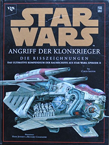 Star Wars. Episode 2. Die Risszeichnungen. Angriff der Klonkrieger. (9783802528934) by Saxton Curtis; Jenssen, Hans; Chasemore, Richard
