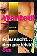 Beispielbild fr Wanted! Frau sucht den perfekten Sex. : Frau sucht. den perfekten Sex zum Verkauf von Buchpark