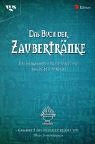 Das Buch der Zaubertränke. Die wirksamsten Rezepturen und magischen Sprüche - Sonderbergh, Maja