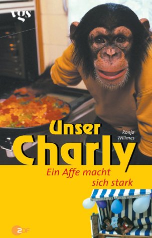 Stock image for Unser Charly. Ein Affe macht sich stark for sale by medimops