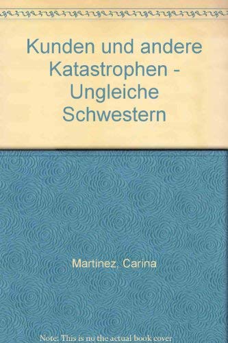 Martinez, Carina : Martinez, Carina: Kunden und andere Katastrophen. - Köln : vgs Ungleiche Schwestern - Willmes, Ronja