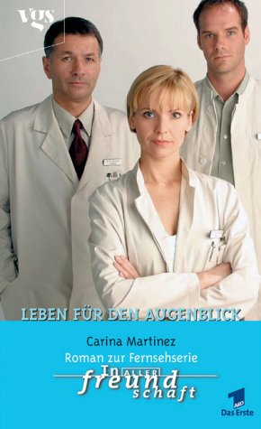 Stock image for In aller Freundschaft. Leben fr den Augenblick for sale by medimops