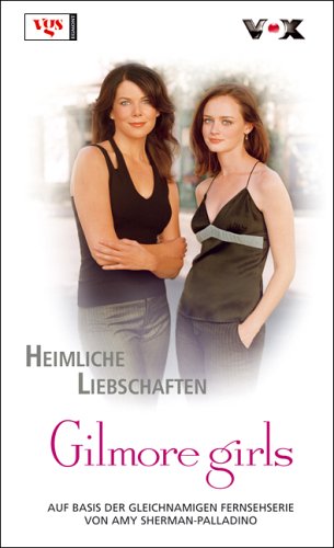 Beispielbild fr Gilmore Girls: Heimliche Liebschaften zum Verkauf von Gerald Wollermann