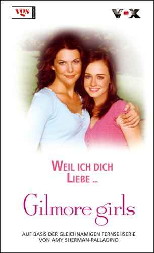 Beispielbild fr Gilmore Girls 08. Weil ich dich liebe . zum Verkauf von medimops