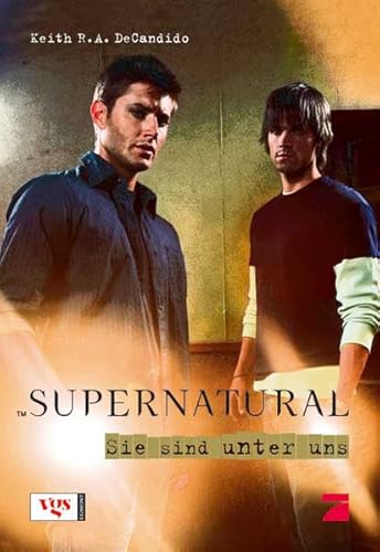 Supernatural: Sie sind unter uns: Roman - DeCandido Keith, R