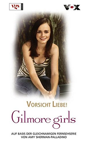 Stock image for Gilmore Girls. Vorsicht, Liebe! for sale by medimops