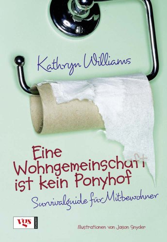 Beispielbild fr Eine Wohngemeinschaft ist kein Ponyhof: Survivalguide fr Mitbewohner zum Verkauf von medimops