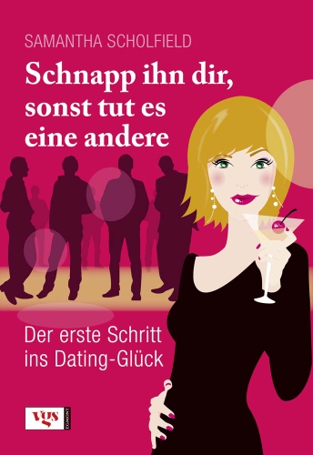 Beispielbild fr Schnapp ihn dir, sonst tut es eine andere: Der erste Schritt ins Dating-Glck zum Verkauf von medimops