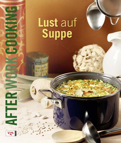 9783802536786: After Work Cooking. Lust auf Suppe