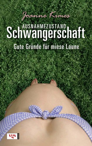 Stock image for Ausnahmezustand Schwangerschaft: Gute Grnde fr miese Laune for sale by medimops