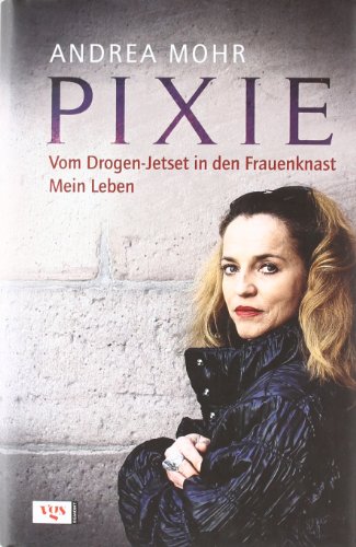 Beispielbild fr Pixie. Vom Drogen-Jetset in den Frauenknast Mein Leben zum Verkauf von medimops