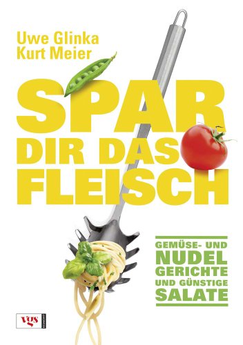 Stock image for Spar dir das Fleisch: Gemse- und Nudelgerichte und gnstige Salate for sale by medimops