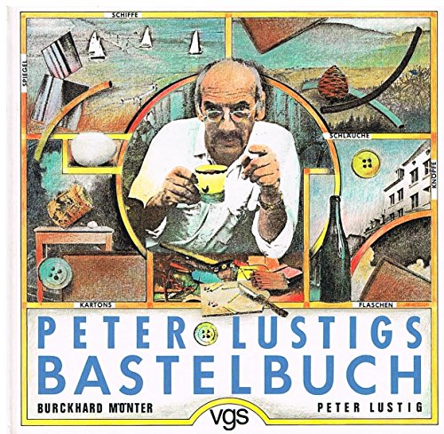 Peter Lustigs Bastelbuch. - Lustig, Peter / Mönter, Burckhard