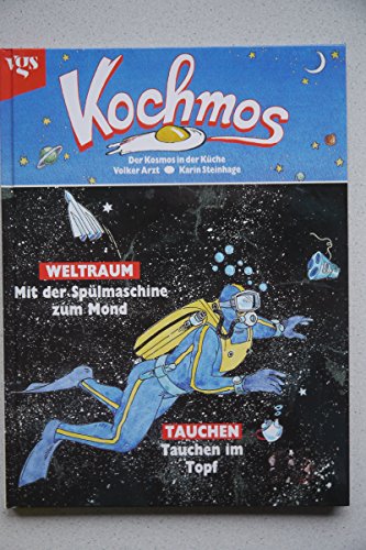 Kochmos Band 2: Weltraum und Tauchen Mit der Spülmaschine zum Mond; Tauche im Topf