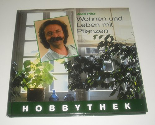 Beispielbild fr Wohnen und Leben mit Pflanzen - Ein Hobbythekbuch zum Verkauf von Sammlerantiquariat