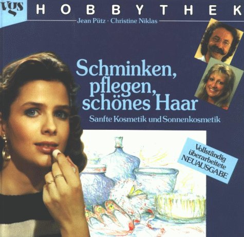 Stock image for Hobbythek. Schminken, pflegen, schnes Haar. Sanfte Kosmetik und Sonnenkosmetik for sale by medimops