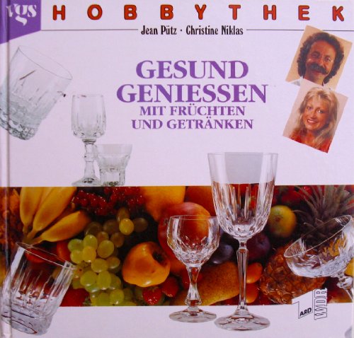 Stock image for Gesund genieen mit Frchten und Getrnken for sale by Gabis Bcherlager