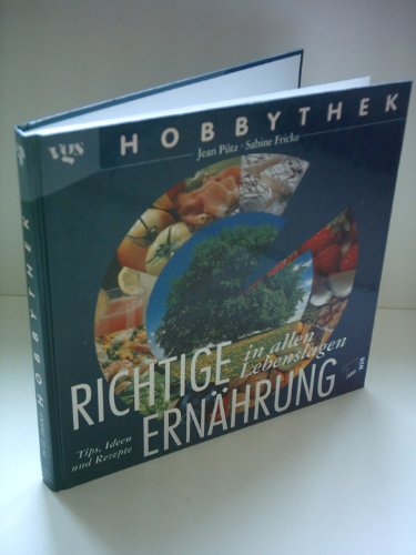 Imagen de archivo de Hobbythek. Richtige Ern�hrung in allen Lebenslagen. Tips, Ideen und Rezepte. a la venta por Wonder Book