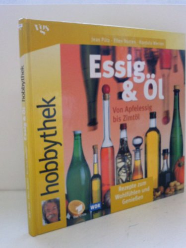 Stock image for Hobbythek Essig & l. Von Apfelessig bis Zimtl: Rezepte zum Wohlfhlen und Genieen for sale by medimops