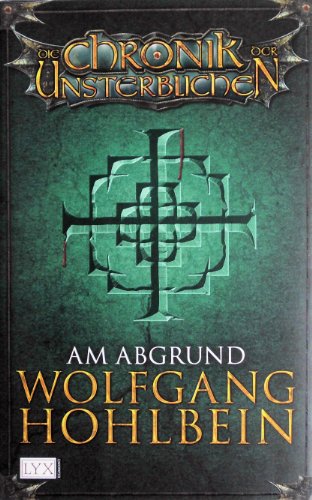 Die Chronik der Unsterblichen 1: Am Abgrund (9783802581267) by Wolfgang Hohlbein