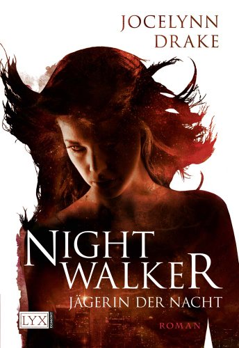 JÃ¤gerin der Nacht 01. Nightwalker (9783802582516) by Jocelynn Drake