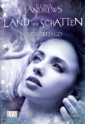 Spiegeljagd (Land der Schatten, Band 2) - Andrews, Ilona, R. Schmitz und Ralf Schmitz