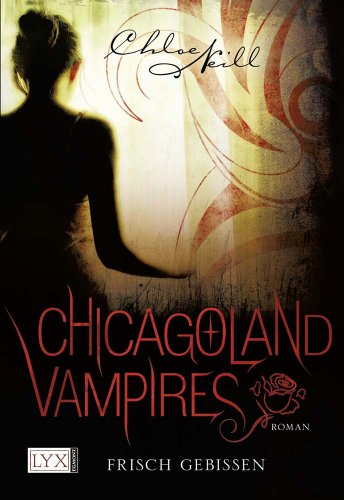 Chicagoland Vampires : Frisch gebissen (Band 1) - Neill, Chloe