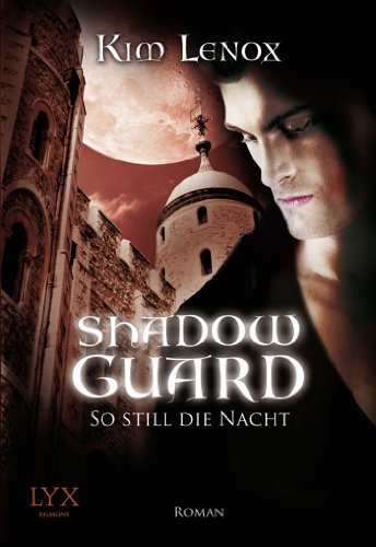 Shadow Guard - So still die Nacht : Roman. - Lenox, Kim