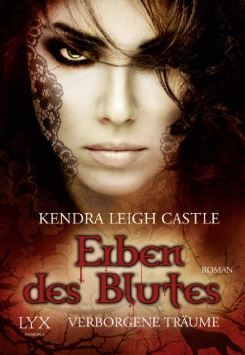 Erben des Blutes: Verborgene Träume - Castle, Kendra Leigh