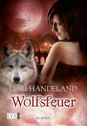 Wolfsfeuer (9783802587887) by Lori Handeland