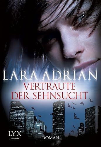 Vertraute der Sehnsucht : Roman. Lara Adrian. Ins Dt. übertr. von Katrin Kremmler und Lisa Kuppler