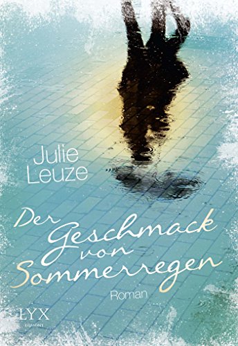 Der Geschmack von Sommerregen. - Julie Leuze