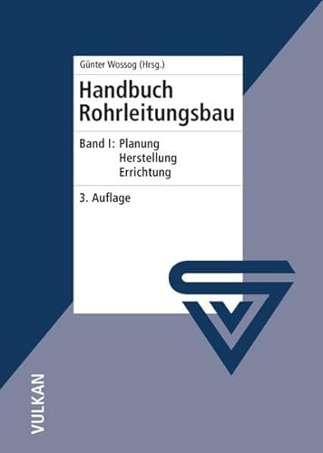 Stock image for Handbuch Rohrleitungsbau, Band I - Planung - Herstellung - Errichtung (3. Auflage 2008) for sale by Versandantiquariat BUCHvk