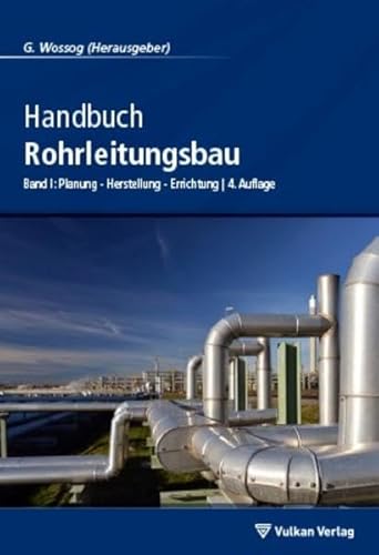 9783802727948: Handbuch Rohrleitungsbau 1: Planung - Herstellung - Errichtung